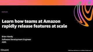 AWS re:Invent 2020: узнайте, как команды Amazon быстро выпускают масштабные функции