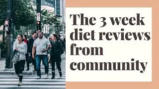 The 3 Week Diet Review 2020 | Review 3 Week Diet From Community