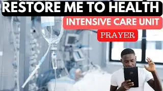 HOW TO PRAY For Someone In INTENSIVE CARE | DAILY PRAYER FOR ICU PATIENTS | Isa 38