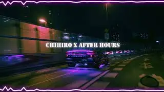 Chihiro x After Hours (mix-slowed)