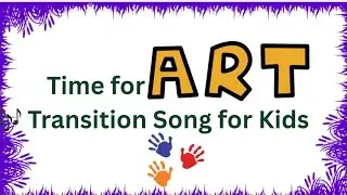 It's Time for Art! | A Transition Song for Kids