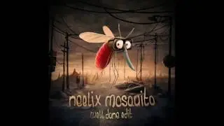 Neelix - Mosquito (Well Done Edit)