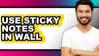 How to Use Sticky Notes in Wall (full Guide)