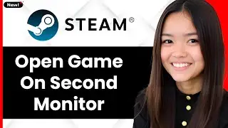 How to Open Game on Second Monitor on Steam 2026 - Full Guide