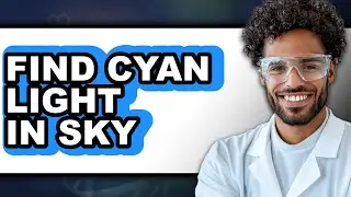 How to Find Cyan Light in Sky - Step by Step