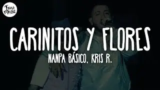 Nanpa B&aacute;sico, Kris R. - Cari&ntilde;itos Y Flores (Letra/Lyrics)