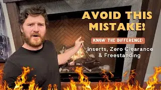 How to avoid a costly fireplace mistake: know the difference&ndash;Inserts, Zero Clearance, Freestanding
