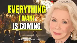 Louise has: Trust Life — Everything You Want Is Moving Toward You Now | Powerful Affirmations 