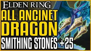 Elden Ring Ancient Dragon Smithing Stones +25 Locations Guide | Where to Find all Smithing Stones