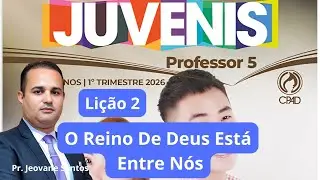 Lição 2  Juvenis / O Reino De Deus Está Entre Nós  (EBD 1  Trimestre 2026)