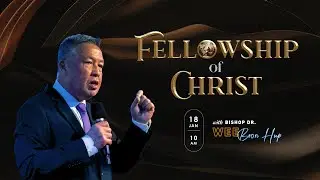 Covenant Vision Worship Service | 18 Jan 2026 | Bishop Dr Wee Boon Hup - Fellowship Of Christ