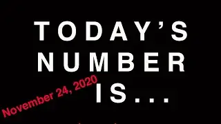 TODAY'S NUMBER IS... 11/24/20