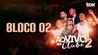RDN Ao Vivo No Clube 2- Bloco 2