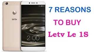 7 Reasons You Should Buy Letv Le 1S (LeEco Le 1s)