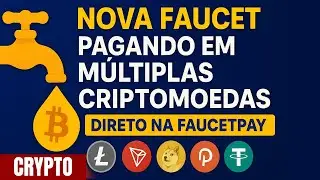 🔥 NOVA FAUCET PAGANDO EM M&Uacute;LTIPLAS CRIPTOMOEDAS na FaucetPay + PROVA DE PAGAMENTO