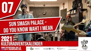 Sun Smash Palace - Do You Know What I Mean  | Kulturadventskalender 2021 Tag 7