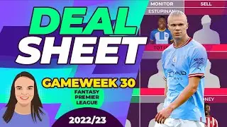 FPL GAMEWEEK 30 TRANSFER DEAL SHEET | HAALAND BACK IN?! | FANTASY PREMIER LEAGUE 2022/23