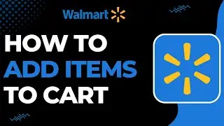 How To Add Items to Cart on Walmart !
