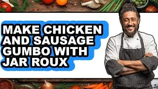 How to Make Chicken and Sausage Gumbo with Jar Roux (Easy Method)
