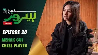 Hamaray Heroes Powered By Inverex Solar Energy | Episode 28 | Mehak Gul