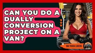 Can You Do A Dually Conversion Project On A Van? - Big Truck Lovers