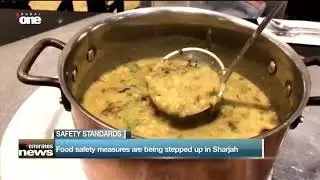 News Reports: food safety measures are being stepped up in Sharjah