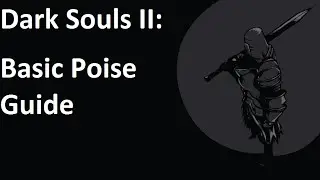 Dark Souls II: Basic Poise Guide