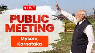 LIVE: PM Shri Narendra Modi addresses public meeting in Mysore, Karnataka