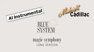BLUE SYSTEM Magic Symphony (Long Version) (AI Instrumental 2.0)