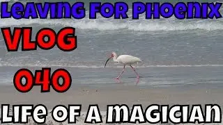 Leaving for Phoenix (life of a magician) Vlog 040