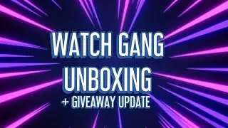 WATCH GANG UNBOXING - DECEMBER 2020 + GIVEAWAY UPDATE!