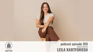 MikeyPod 389 | Finance Creator Leila Kartforosh