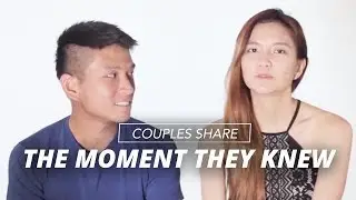 Couples Share The Moment They Knew