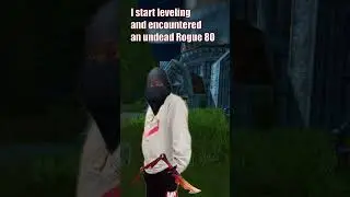 when I start leveling ,and encountered an undead Rogue 80