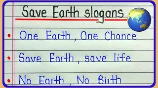 Top 10 slogans on save earth | Earth day slogan | Save earth slogan in english writing