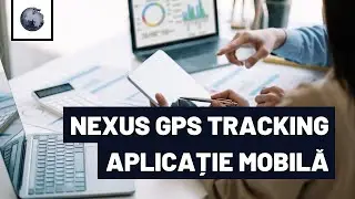 Nexus GPS Tracking: Descoperă aplicația mobilă de monitorizare și gestionare a flotei auto