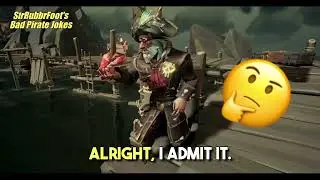 SirRubbrFoot's Incredibly Bad Pirate Joke #1