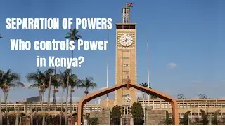 The Goal of Separation of Powers in Kenya | Constitution of Kenya Explained