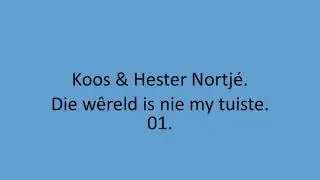 Koos & Hester Nortje - Die wereld is nie my tuiste. 01.
