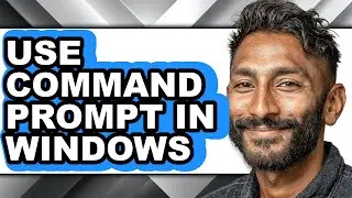 How to Use Command Prompt in Windows - Step by Step