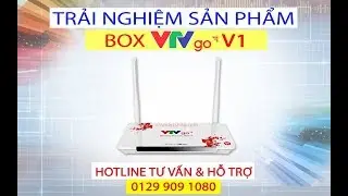 [ BOX VTVGO CH&Iacute;NH H&Atilde;NG ] - TRẢI NGHIỆM THỰC TẾ SẢN PH&Acirc;M & GIAO DIỆN BOX VTV GO V1