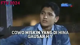 FTV TERBARU 2024 - COWO MISKIN YANG DI HINA | QAUSAR HARTA YUDHA