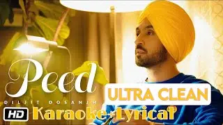 Peed - Ultra clean Diljit Dosanjh (Karaoke+Lyrical) | G.O.A.T Album | New Punjabi Song 2020