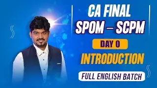 CA Final SPOM(Set B) - SCPM 2024 - Day 0 - Introduction - Full English Batch by CA Sankalp Kanstiya