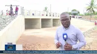 Em Sofala: Munic&iacute;pio de Nhamatanda entrega &agrave; comunidade ponte que liga as duas margens da vila