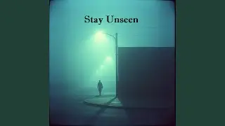 Stay Unseen