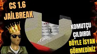 CS 1.6 JailBreak | KOMUT&Ccedil;U &Ccedil;ILDIRDI TROLL İSYANLAR | İSYANNNNNNNNNNN