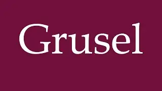 How to Pronounce ''Grusel'' (Horror) Correctly in German
