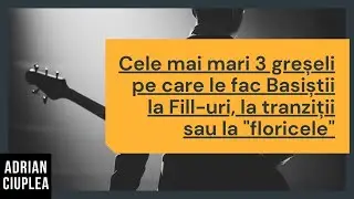 Cele mai mari 3 greșeli pe care le fac Basistii la FIll uri si la 