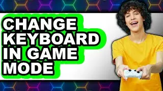 How to Change Keyboard in Game Mode - Step by Step